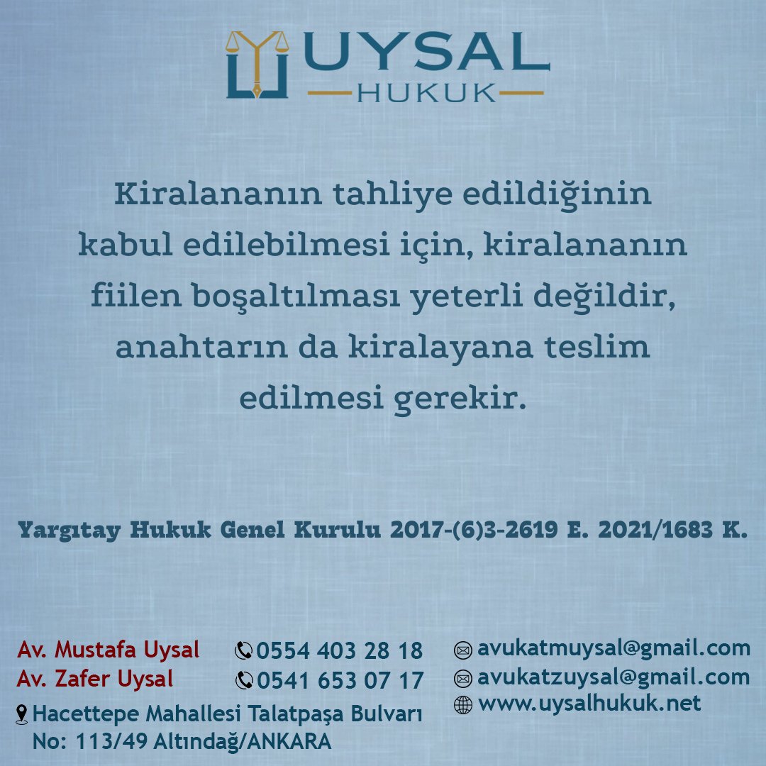 Kiralananın tahliye edildiğinin kabul edilebilmesi için, kiralananın fiilen boşaltılması yeterli değildir, anahtarın da kiralayana teslim edilmesi gerekir. Yargıtay Hukuk Genel Kurulu 2017-(6)3-2619 E. 2021/1683 K.