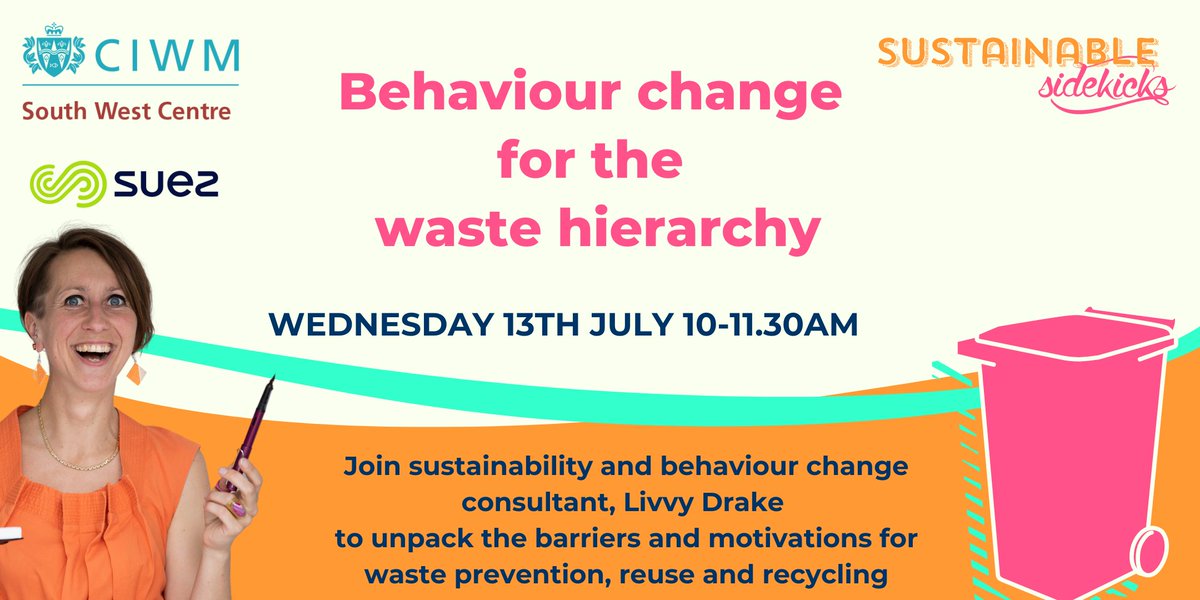 CIWM SW is proud to bring you a webinar on Wednesday 13th July 10 – 11.30 am on Behaviour Change for the Waste Hierarchy. Join Livvy Drake to unpack the barriers and motivations for waste prevention, reuse and recycling. A big thank you to Suez for kindly sponsoring the event.