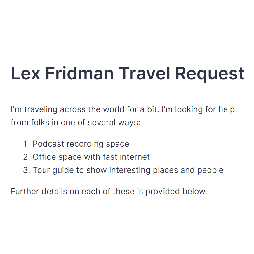I'm traveling around Europe. If you can suggest recording/office space or can be a tour guide to interesting local places, please let me know here: lexfridman.com/travel