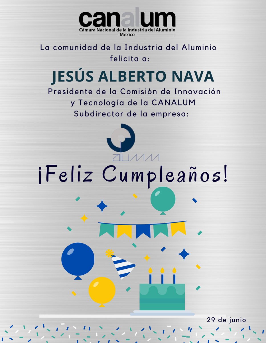 CANALUM_'s tweet photo. ¡Feliz Cumpleaños! #AlbertoNava Presidente de la Comisión de Innovación y Tecnología de la CANALUM y Subdirector de la empresa #AlummGar Nuestros mejores deseos, un fuerte abrazo de parte de todos los que conformamos la Cámara Nacional de la Industria del Aluminio.🥳🎉👏🏻👏🏻👏🏻 https://t.co/CvrmXG8CI5