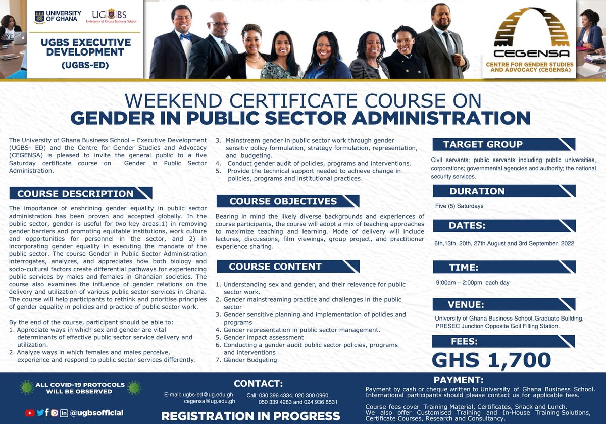 The University of Ghana Business School-Executive Development (UGBS-ED) and CEGENSA is pleased to invite the general public to a five Saturday certificate on Gender in Public Sector Administration. Please refer to the flier for more details.
Thank you