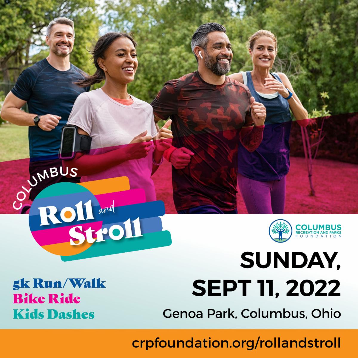 Roll and Stroll participant registration, vendor spaces and sponsorships are now available!
Find Out More at: crpfoundation.org/rollandstroll/
Sunday, September 11, 2022
Includes a 5K Run/Walk, Kids Dashes, Bicycle Ride and a Health and Wellness Expo.