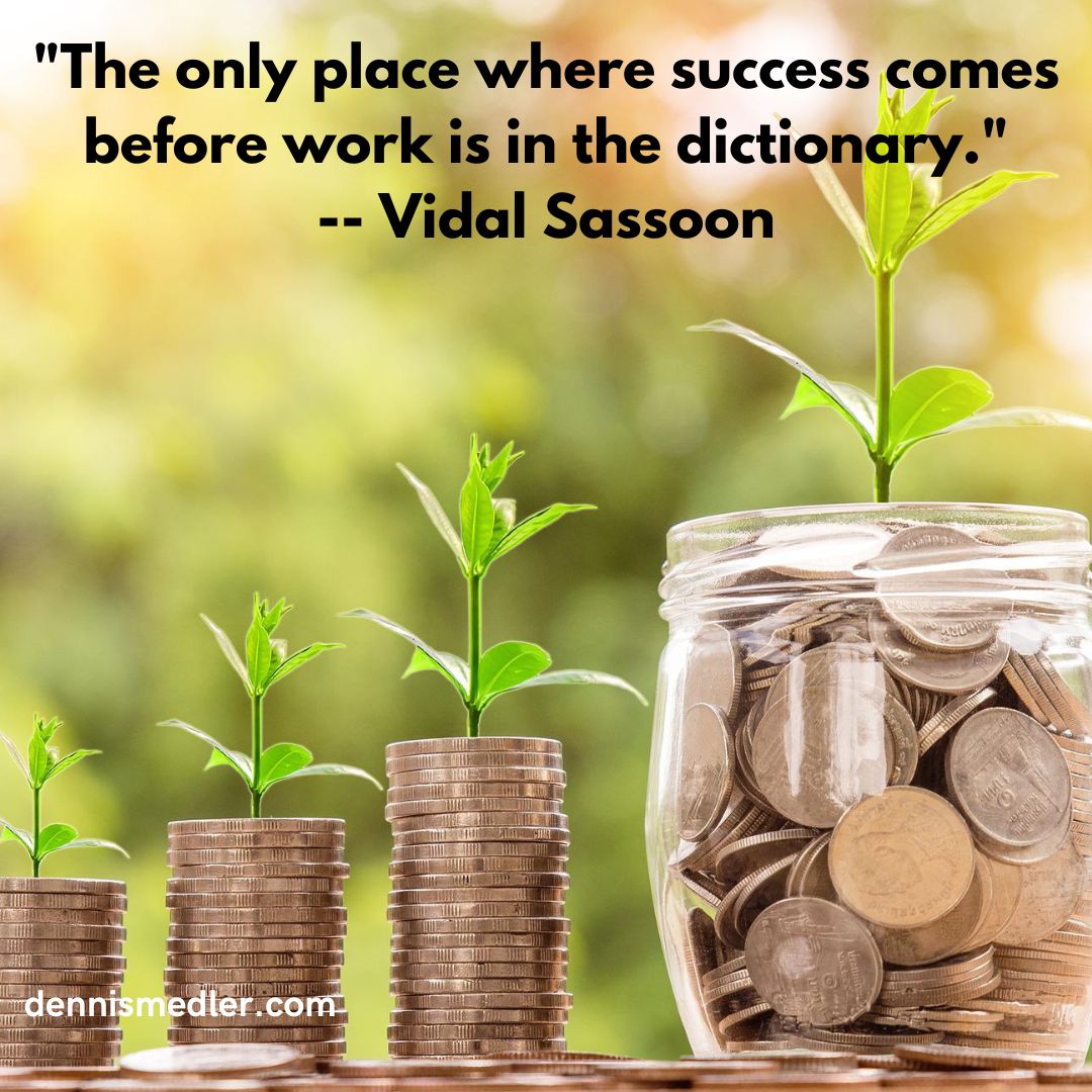 WDiversity's tweet image. The only place where success comes before work is in the dictionary. -- Vidal Sassoon