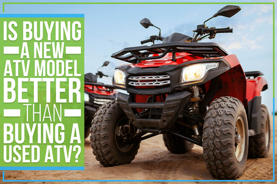 Sidebysidefury's tweet photo. Is Buying A New ATV Model Better Than Buying A Used ATV? https://t.co/R3EK5b8cph https://t.co/z9v4dNWhsb
