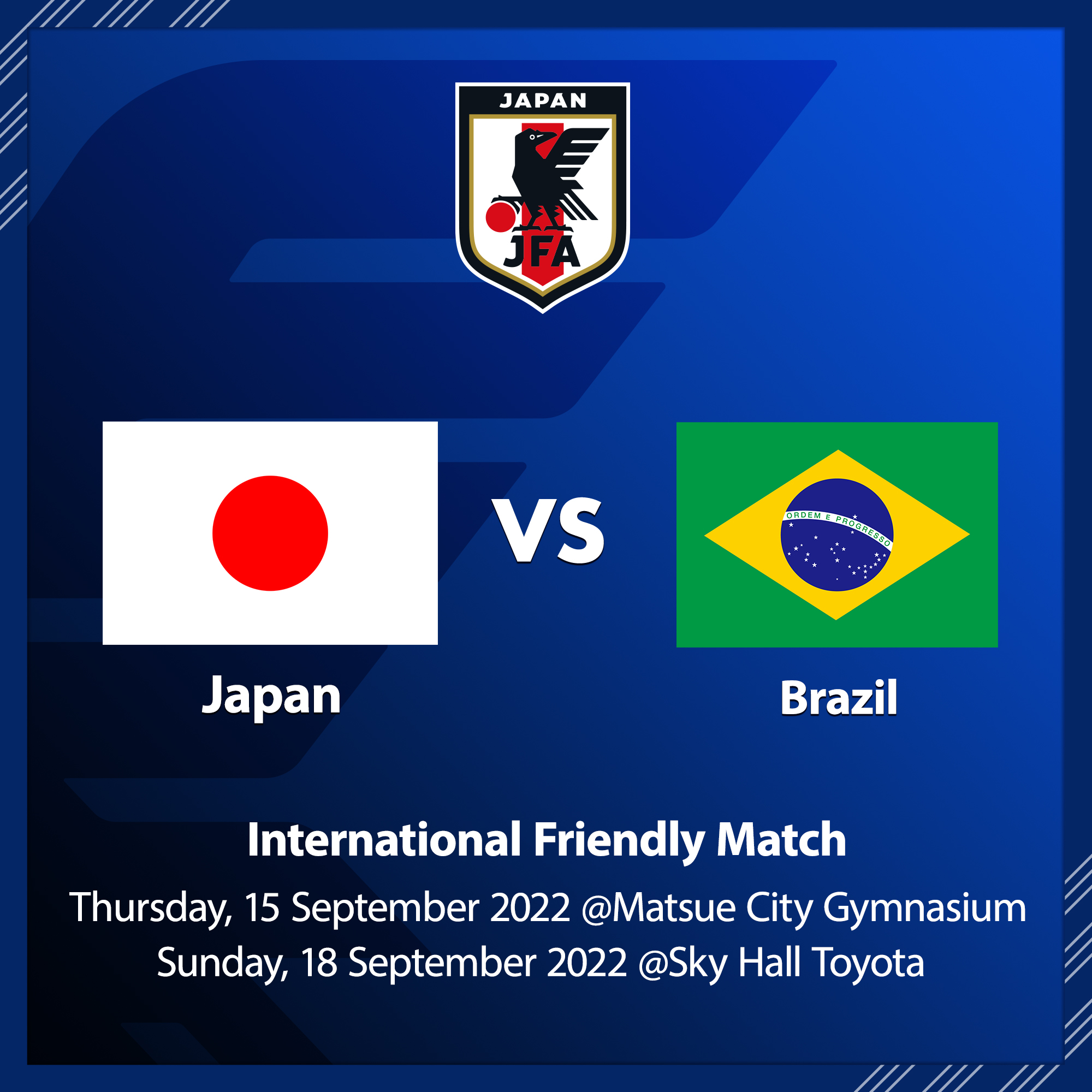 サッカー日本代表 フットサル日本代表 対 戦 国 決 定 国際親善試合 フットサルブラジル代表 9 15 木 キックオフは調整中 島根 松江市総合体育館 9 18 日 キックオフは調整中 愛知 スカイホール豊田