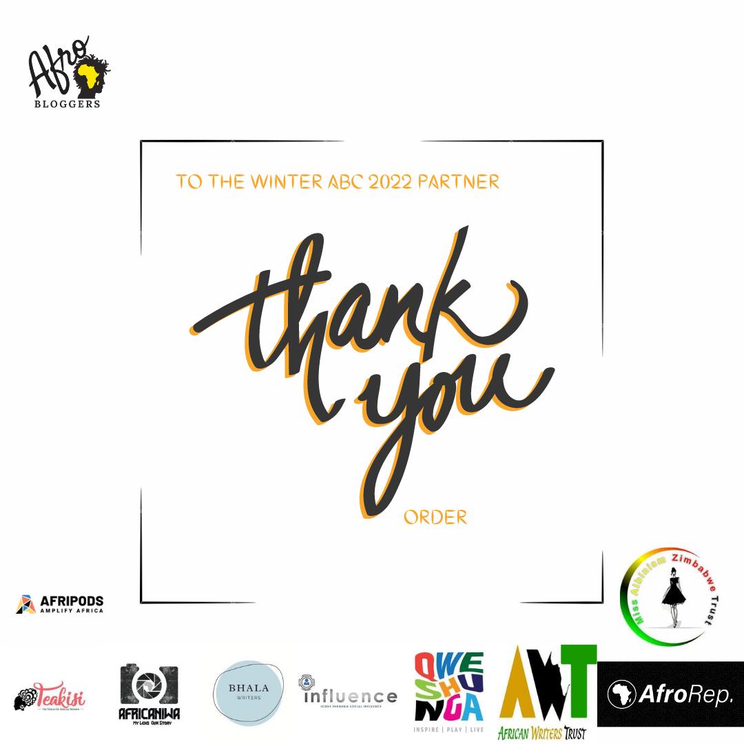 For the fourth edition of #WinterABC, we had partners and we appreciate their every undertaking. #WinterABC2022 Official Partners 
<a href="/afripods/">Afripods</a> 
<a href="/BhalaWriters/">Bhala Writers</a> 
<a href="/InfluenceZW/">Influence ZW | Leading Social Media Agency</a> 
<a href="/qweshunga/">QWESHUNGA</a> 
<a href="/TrustAwt/">African Writers Trust (AWT)</a> 
<a href="/AfroRep_/">AfroRep</a> 
<a href="/MissAlbinismzim/">Albinism Dare to Dream Initiative-ADDI</a> 
<a href="/Teakisi/">Teakisi</a> 
<a href="/africaniwa/">Africaniwa</a> 
We relish your efforts ~W