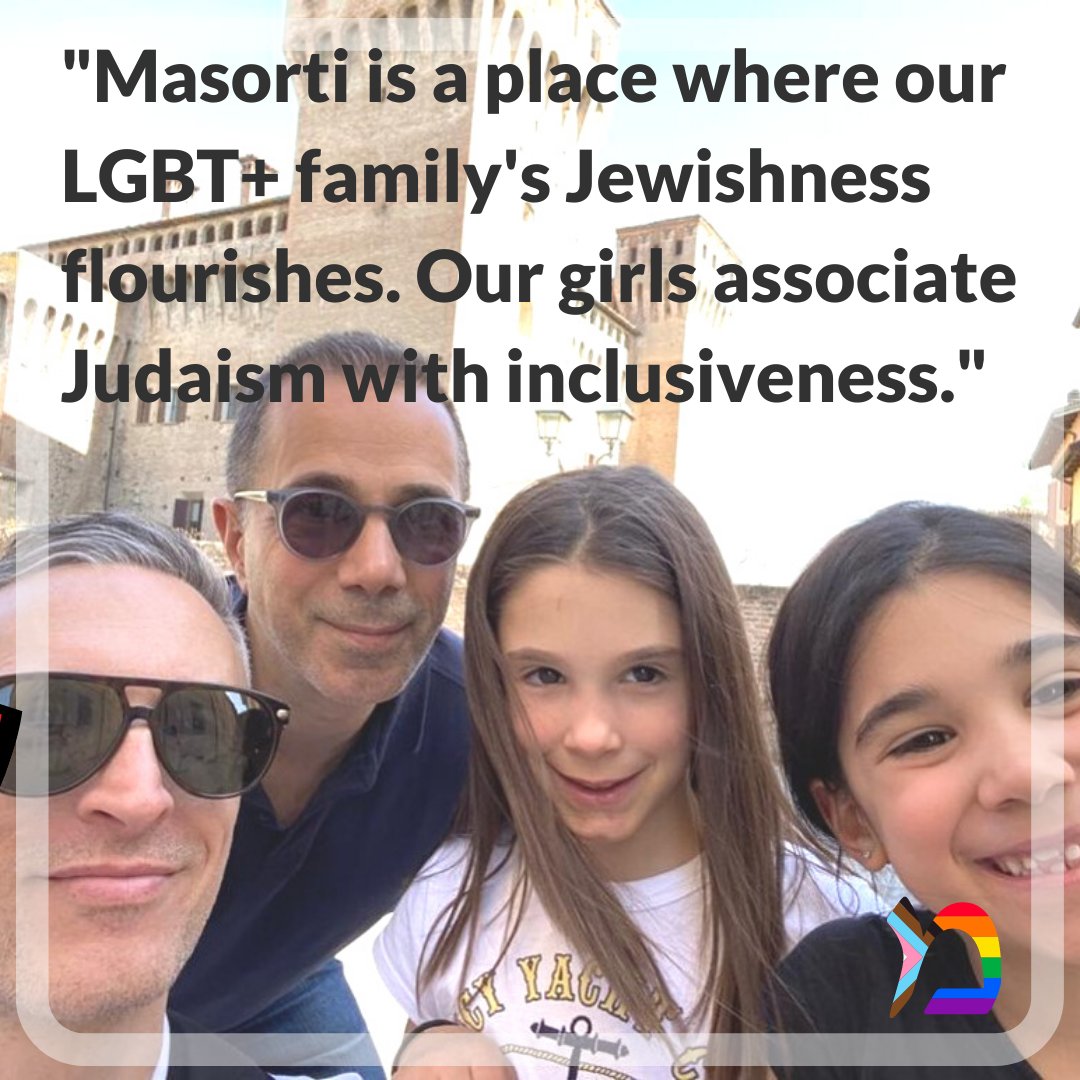 "Masorti is a place where our LGBT+ family's Jewishness flourishes. Our girls associate Judaism with inclusiveness." 
Thank you Roberto and Elias!