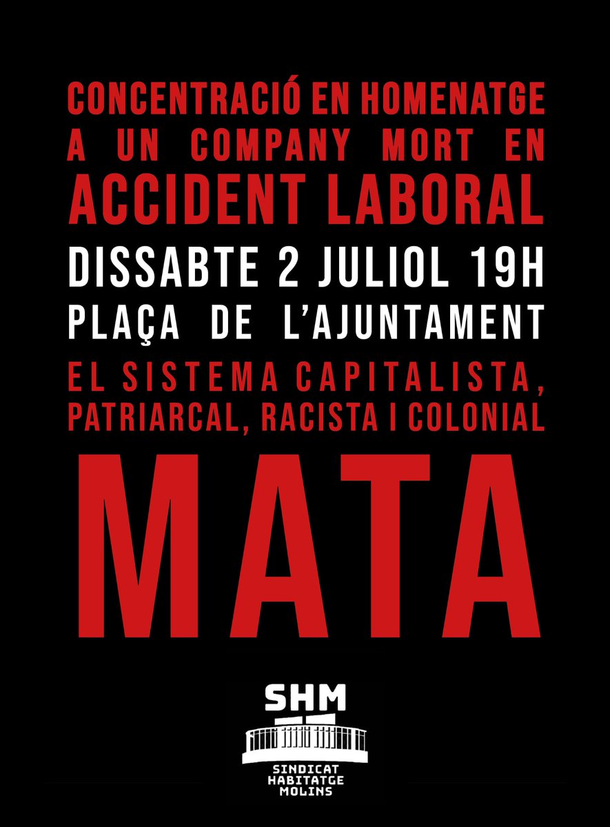 El dimarts passat, un company del Sindicat d'Habitatge de Molins va morir mentre treballava a l'obra.

La seva -com la de tants altres- era una situació de precarietat extrema: sense papers, desatès per part de les institucions i amb inexistents mesures de seguretat a la feina.
