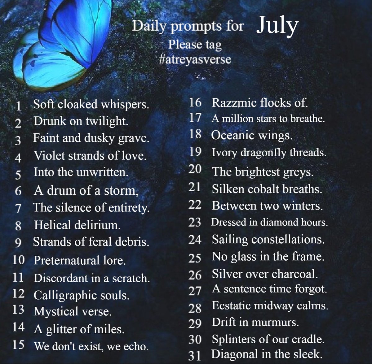 #Atreyasverse July 2022 Prompts 💙please use the prompts provided for each day and use the hashtag #atreyasverse🙏enjoy🦋🦋

<a href="/PromptList/">PromptList</a> <a href="/PromptAdvant/">PromptTimes</a>
Thank you for the RT 💙