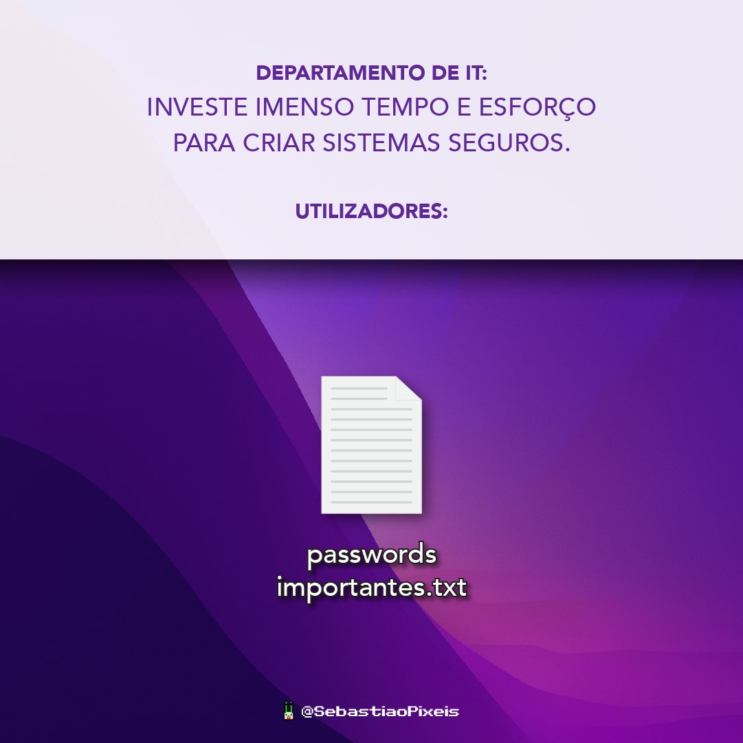 SebastiaoPixeis's tweet photo. E ainda os espertos: "eu não faço isso, eu uso sempre a mesma password para tudo e já a memorizei!" https://t.co/3MyFxwA34D