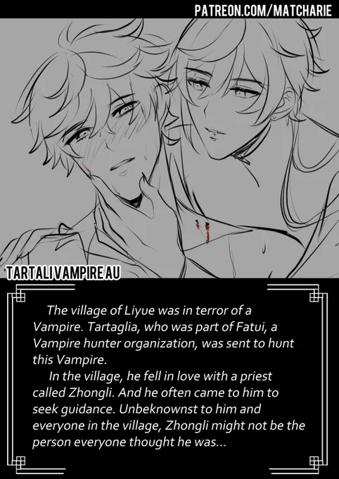 [ TARTALI VAMPIRE AU ]

The village of Liyue was in terror of a Vampire. Tartaglia, who was part of Fatui, a Vampire hunter organization, was sent to hunt this Vampire. In the village, he fell in love with a priest called Zhongli... 

full short fic &amp; illust on my patreon🫣 