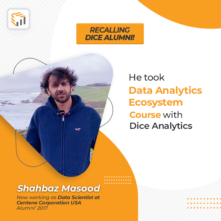 AnalyticsDice's tweet image. Meet Shahbaz Masood, our valued alumni from 2017. He took Data Analytics Ecosystem Training with Dice. He is currently working as a &quot;Data Scientist&quot; at Centene Corporation USA.

We are proud of you, Shahbaz! Way to go! 😀

#DiceAnalytics #DiceAlumni #Alumni #DataScience