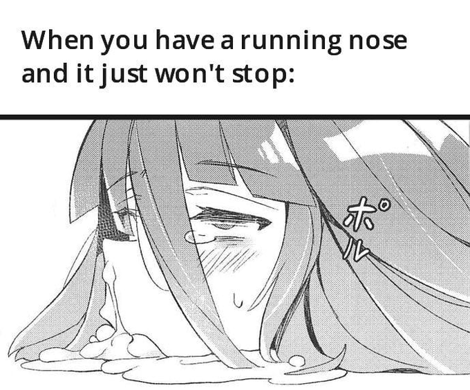 runny nose man...its annoying 