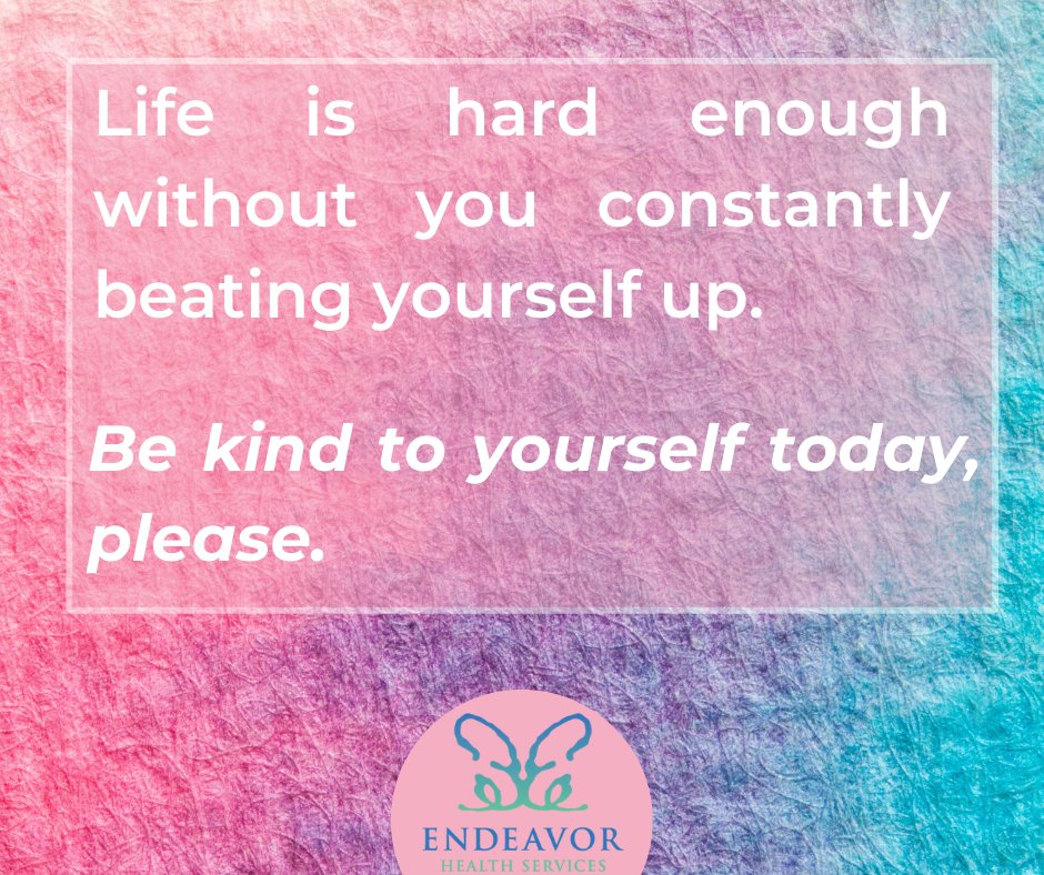 Be kind, especially to yourself.