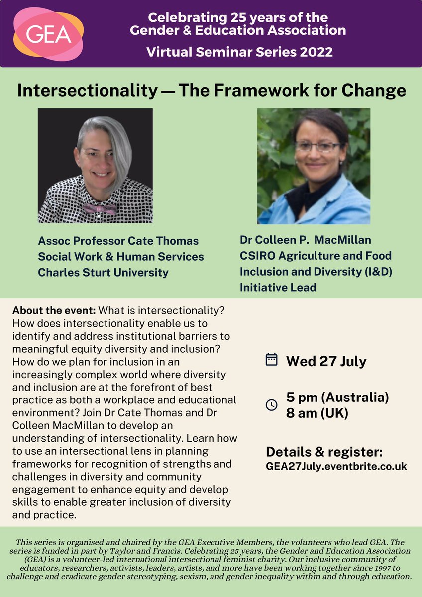 Please RT: Celebrating 25 years of 
<a href="/genderanded/">Gender & Education Association (GEA)</a>
 
Virtual Seminar Series 2022

Intersectionality - The Framework for Change

Wed 27 July 5pm (AUS)
Details &amp; register: gea27july.eventbrite.co.uk

#AcademicTwitter #AcademicChatter #Intersectionality