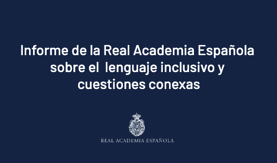 Informe de la Real Academia Española sobre el lenguaje inclusivo y cuestiones conexas bit.ly/36VxVR4