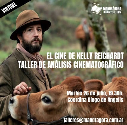 El cine de Kelly Reichardt. 
Taller de análisis cinematográfico.
Consultas e inscripción: talleres@mandragora.com.ar 
Organiza <a href="/mandralibros/">Mandrágora Libros y Cultura</a>