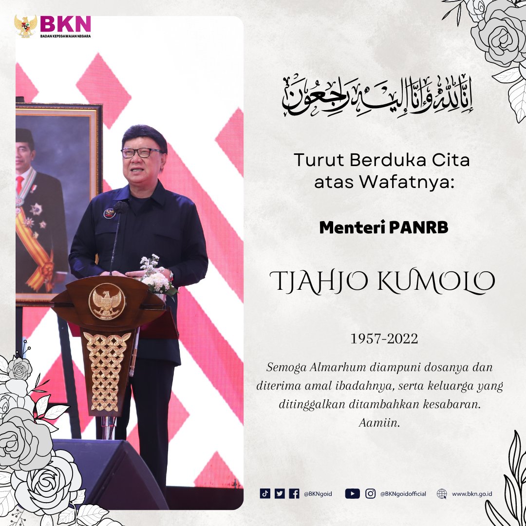 #SobatBKN, Keluarga Besar BKN turut berdukacita atas wafatnya Menteri Pendayagunaan Aparatur Negara dan Reformasi Birokrasi, Bapak Tjahjo Kumolo. 

Semoga Almarhum diampuni dosanya dan diterima amal ibadahnya, serta keluarga yang ditinggalkan ditambahkan kesabaran.