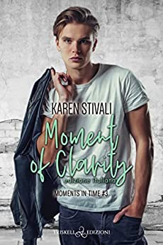 Recensione - "Moment of clarity" di Karen Stivali (#3 Moments in time) #KarenStivali #MomentsInTime #TriskellEdizioni is.gd/IDFM2E
