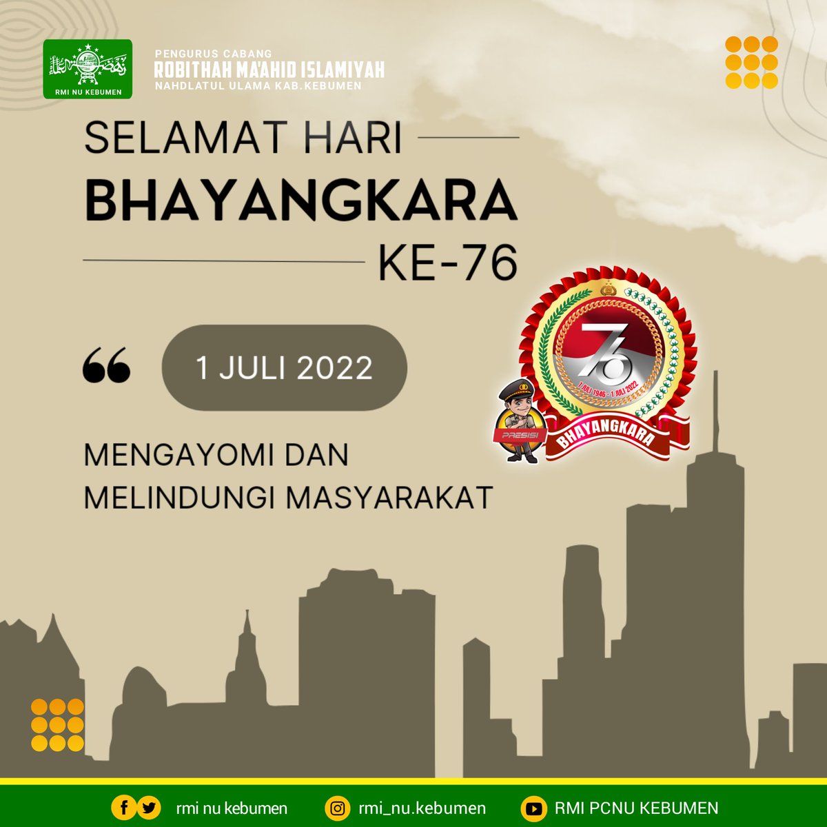 rmipcnukebumen's tweet photo. Rabithah Ma'ahid Islamiyyah Pengurus Cabang Nahdlatul Ulama Kabupaten Kebumen 
Mengucapkan
Selamat Hari Bhayangkara Ke 76
1 Juli 2022
"Mengayomi dan Melindungi Masyarakat

#teladanumat #nahdlatululama #ayomondok #rabithahmaahidislamiyyah #rmi #rmipwnujateng #nujateng #rminujateng https://t.co/3MMp7sHR9k