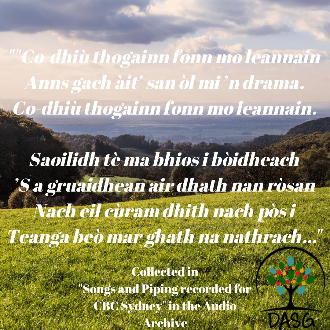 lght.ly/j03i56
🎶
Listen to "Co-dhiù Thogainn Fonn Mo Leannain" in #CluasRiClaisneachd
😍
"Co-dhiù thogainn fonn mo leannain
Anns gach àit’ san òl mi ’n drama.
Co-dhiù thogainn fonn mo leannain.."
🎤
#Gàidhlig #Gaelic #Alba #Scotland
#DASG #DigitalArchiveofScottishGaelic