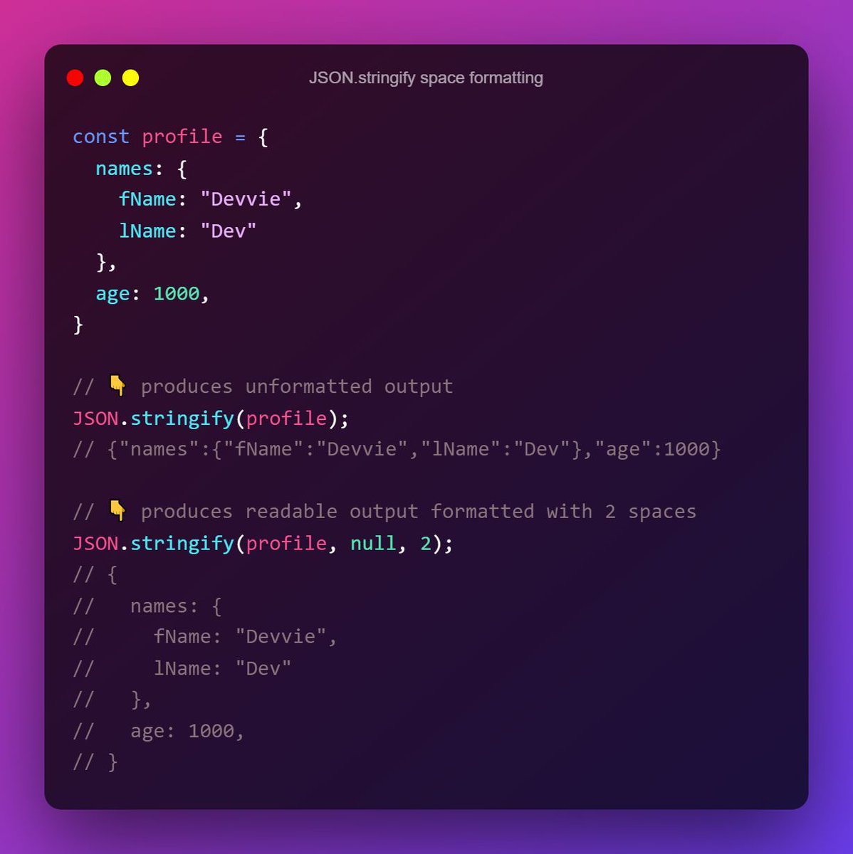 _4Programmer's tweet image. Do you know you can pass a third argument to JSON.stringify to specify the number of spaces to format the output string with?
See more on 4programmer.com
#javascript #javascriptdeveloper #javascripttutorial #jstip #devbygrace #ReactJS #web