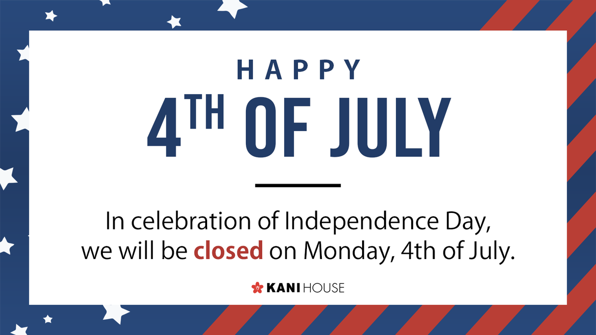 In celebration of #IndependenceDay, all Kani House locations will be closed on Monday, 4th of July. #4thofjuly2022