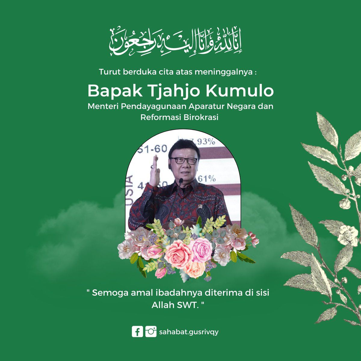 Turut berdukacita atas kepergian Bapak Thahjo Kumulo (Menteri Pendayagunaan Aparatur Negara &amp; Reformasi Birokrasi)

Semoga Allah SWT membalas budidayanya dlm pengabdiannya untuk negara. Semoga amal baiknya menjadi wasilah mendapatkan Rahmat Allah SWT. 

Aamiin.

#RIPTjahjoKumolo
