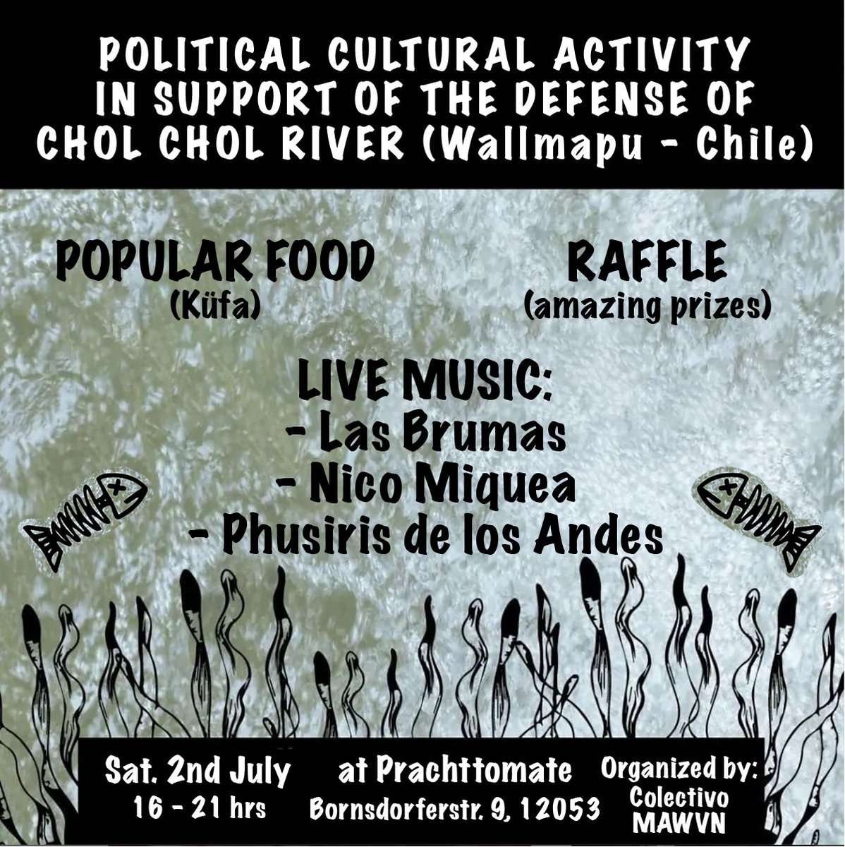 kiezforum's tweet photo. Morgen (Sa 2.9.) in der #Prachttomate: 
#Solifest des MAWVN-Kollektivs zur Verteidigung des Flusses Chol Chol in #Chile! Indigene Gemeinschaften wehre sich gegen die sich ausweitende Umweltkatastrophe.
Infostand, #Küfa, Tombola, Live-#Musik &amp; nette Leute. Kommt vorbei! 
#Neukölln https://t.co/2fGmKf5ewh