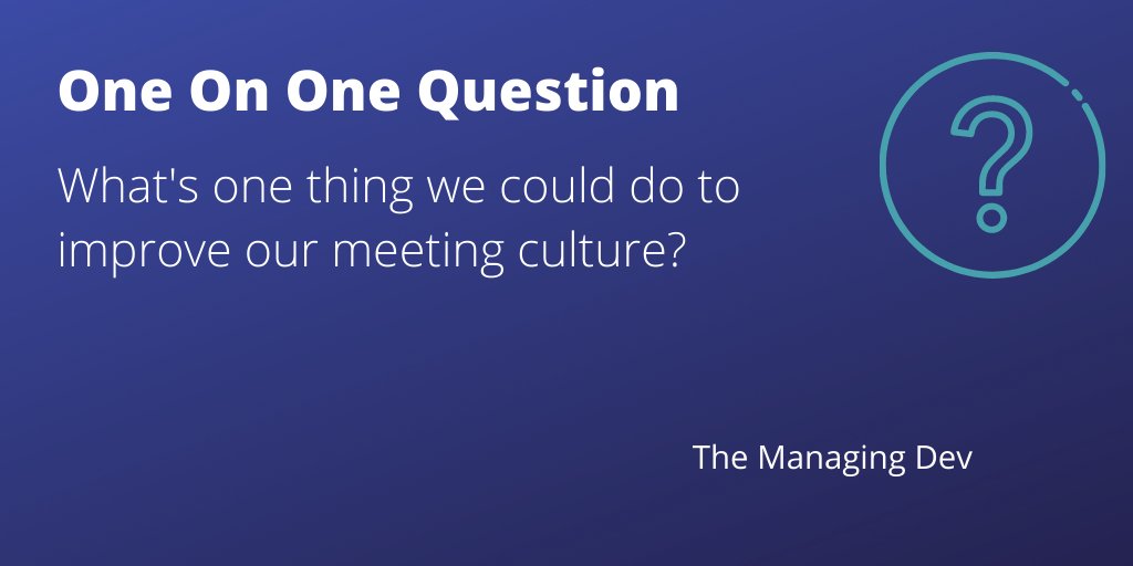 managingdev's tweet image. One on one question to talk about meetings #QuestionOfTheDay