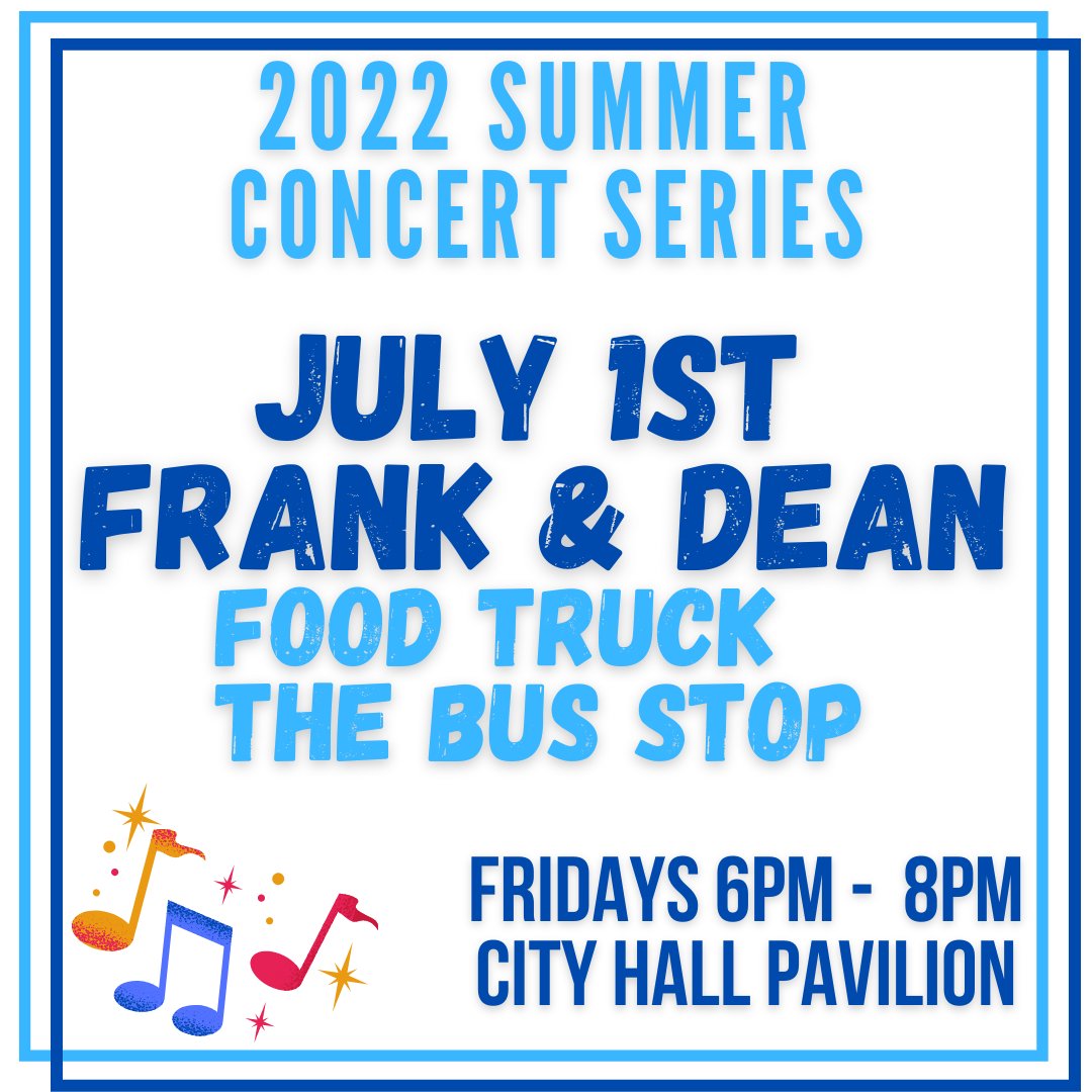 Rain won't stop us! We're still planning to dance along with Frank &amp; Dean in the pavilion, but in the event of inclement weather, tonight's summer concert will be moved inside to the City Hall Community Rooms. We can't wait to see you for our second concert of the summer series!