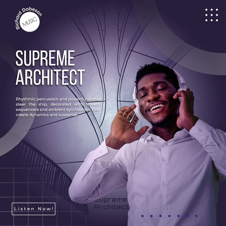 "Supreme Architect" Out Now!!
Richard Dobeson, creates cinematic compositions  transporting listeners to sonic universes, using imagination