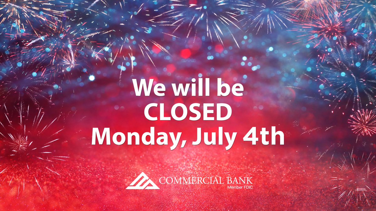 CommercialBank_'s tweet photo. We will be closed on Monday to celebrate Independence Day. Online Banking, Dial-A-Bank, and text banking will still be available for account access. https://t.co/segGJiMP7M 
#Happy4thofJuly #LifeMadeBetter https://t.co/gXyWfCrhwu
