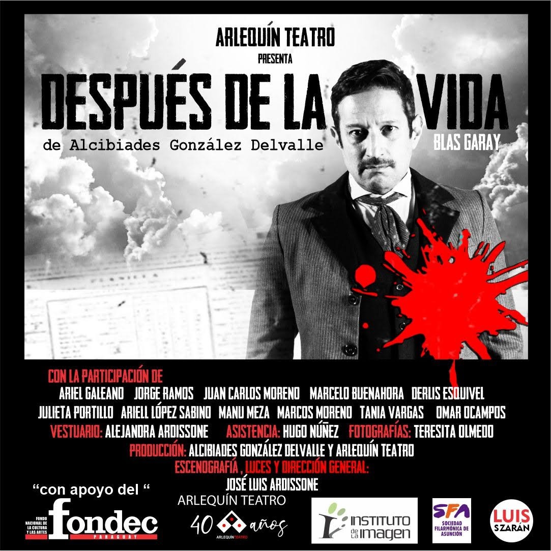 TEATRO. DESPUÉS DE LA VIDA, BLÁS GARAY. ESTRENO HOY! 20.30, sigue SÁBADO 20.30H DOMINGO 19.30. De autoría de ALCIBIADES GONZÁLEZ DELVALLE, Dir: José Luis Ardissone.   <a href="/ArlequinPy/">Arlequín Teatro</a> (Antequera 1061 casi Tte. Fariña).  Entradas Gs. 80 mil 2 X 150 al 0992 442152 <a href="/arielgaleanopy/">ariel galeano</a>