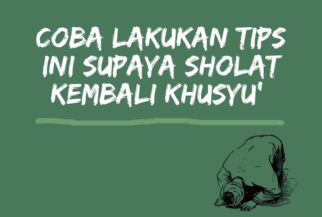 TIPS SUPAYA PIKIRAN GAK KEMANA-MANA SAAT SHOLAT. A-THREAD