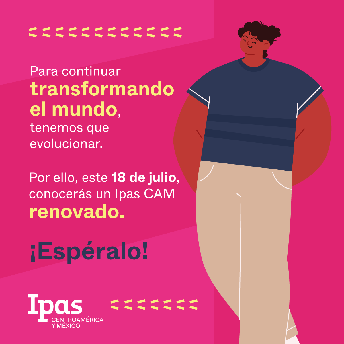 Ipas_CAM's tweet photo. Nos entusiasma anunciarles 🤩 que, en la equipa de #IpasCAM, estamos trabajando para entregarles una versión renovada ✨ de la organización. 
📆 El próximo 18 de julio es la fecha clave, estén al pendiente de nuestras redes sociales. https://t.co/ImQXCgmFgo