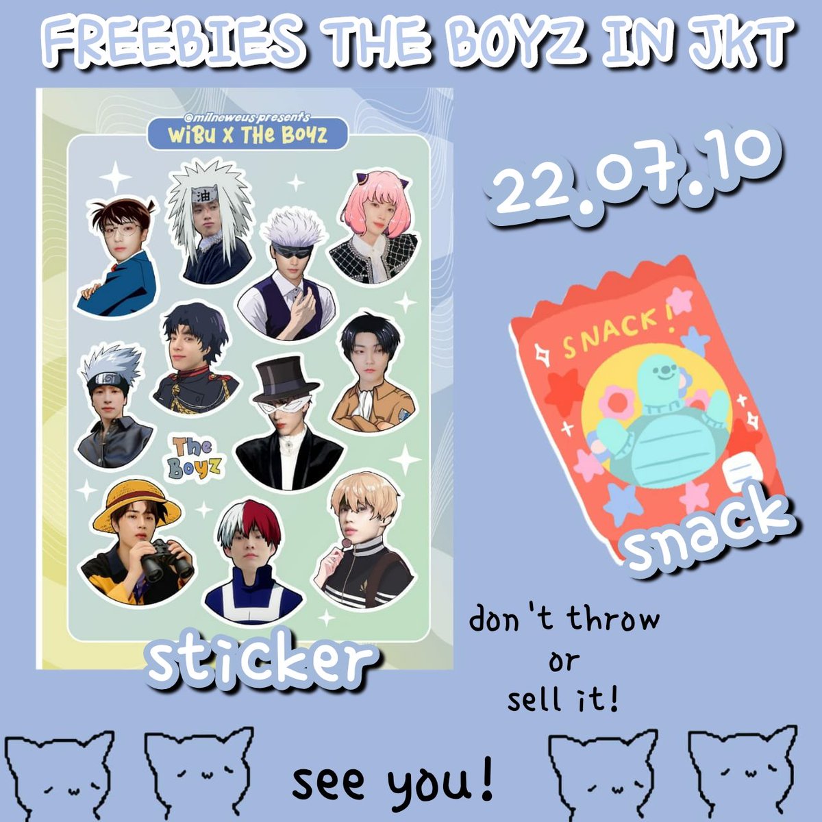 🎉 FREEBIES THE B ZONE JAKARTA 🎉 
( Wibu x The Boyz ) 

How to get : 
🎉 Just greet &amp; ask me nicely
🎉 Likes and RTs will be appreciated
🎉 Don't throw or sell it
🎉 July 10th, 2022
🎉 Tennis Indoor Senayan

#THEBZONEINJKT #THEBOYZINJKT