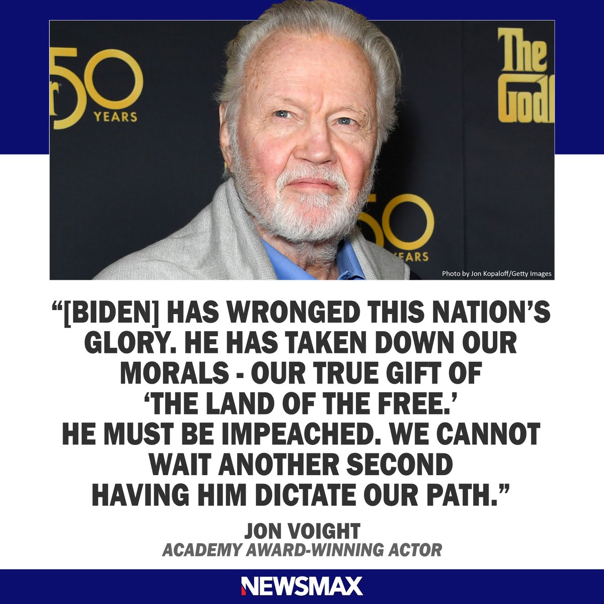 NEWSMAX's tweet photo. 'GET HIM OUT': Jon Voight called for the impeachment of President Biden in a bold social media message this week: https://t.co/SvYwW7zrk0 https://t.co/5IFyrJS0CR