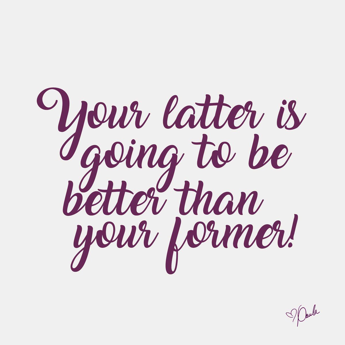 Your latter is going to be better than your former! God says so.