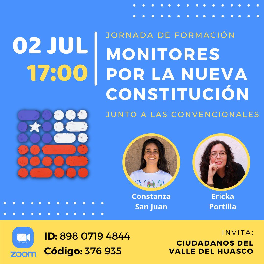 Jornada de formación de monitores por la #NuevaConstitución 🤩 junto a las convencionales Constanza San Juan y Ericka Portilla.

Hoy Sábado 02 de Julio / 17:00Hrs / Vía Zoom. (Código de acceso en el afiche👇🏻) 

Invita: Ciudadanos Del Valle del Huasco 💪🏻🌳