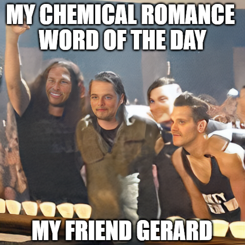 MCRWOTD's tweet photo. The My Chemical Romance word of the day is: My friend Gerard https://t.co/A1nyv42c4M