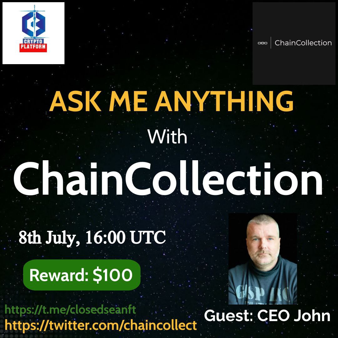 ⚔️AMA Series With ChainCollection 🎁Prize: $100 USDT 📆Date: 8th July , 2022, 16:00 PM UTC 🏨 Venue: t.me/CryptoPlatfrom 〽️ Rules: 1️⃣. Follow @CryptoPlatform6 & @chaincollect 2️⃣. Like Retweet & Comment Your Questions (5 Questions Max) Tag 3 friends.