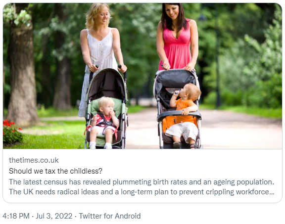 BadWritingTakes's tweet photo. If anyone in the UK has been feeling a little left out by America's collapse into fascism and forced birthing for ten-year-olds, today the Times is advocating for punishing people who chose not to have, or are unable to have, children.

And yes of course it gets racist. https://t.co/0uMBha7eiU
