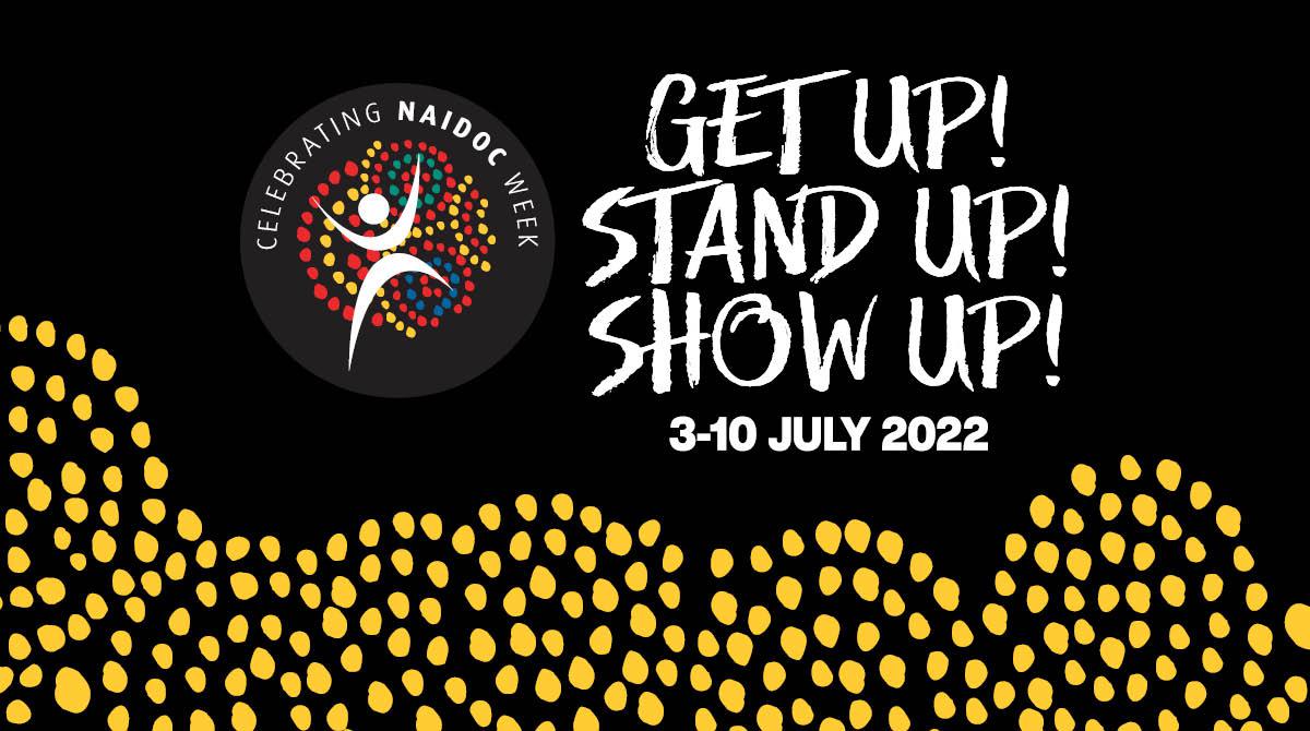 It’s @naidocweek. This year’s theme is ‘Get up! Stand up! Show up!’ From standing up against racism to showing up for our First Nations families, friends and colleagues by celebrating their history, culture and achievements, we all have a role to play > naidoc.org.au