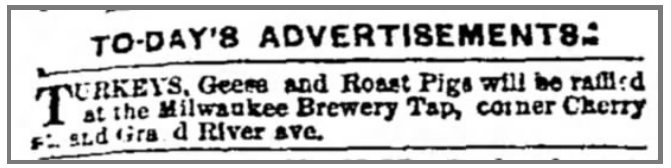 In honor of the 4th, another great tradition that the current era didn't invent. Meat raffle, Voigt's Milwaukee Brewery of Detroit (yes…) Nov 1877. Or is the meat raffle just an Upper Midwest thing?