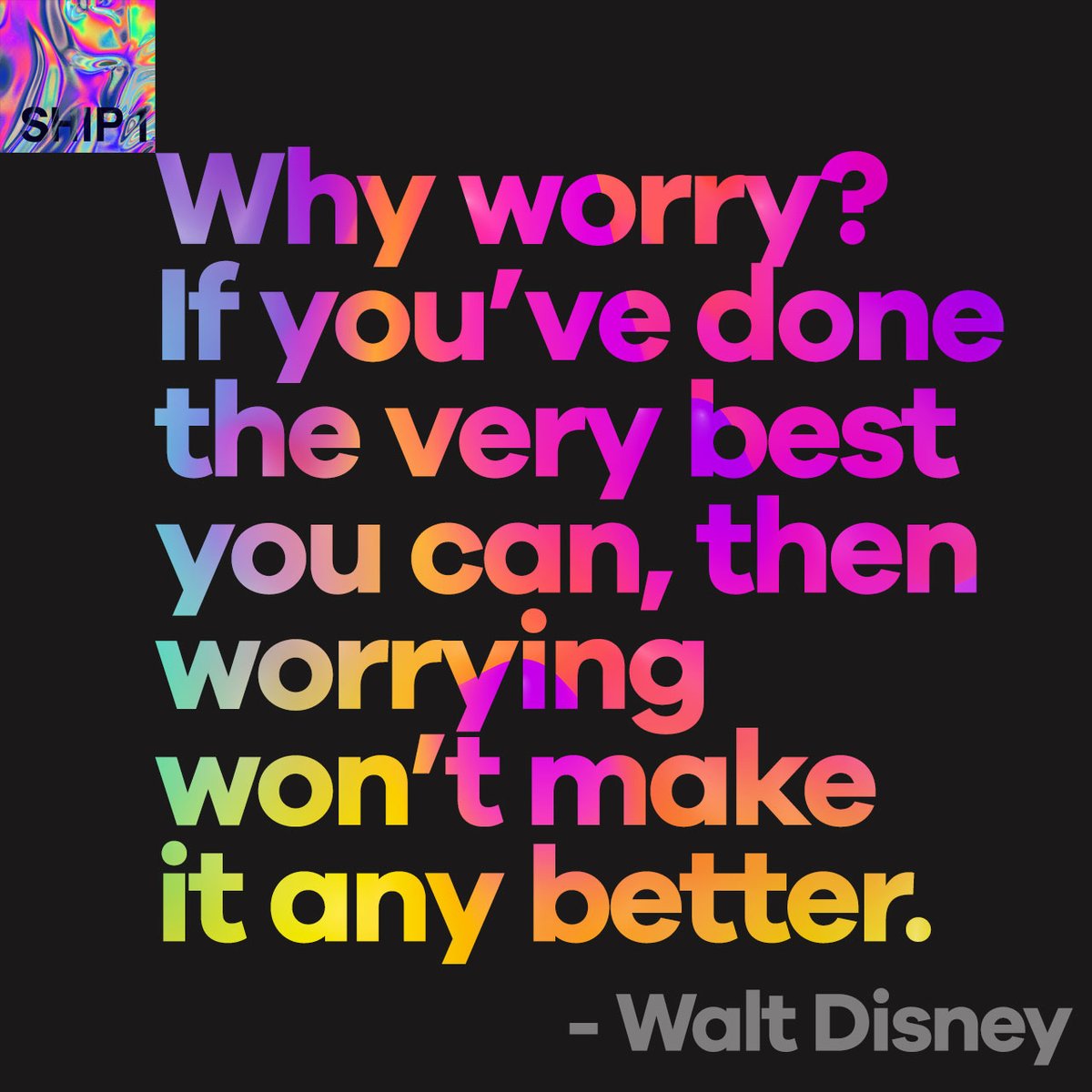 Why worry? If you’ve done the very best you can, then worrying won’t make it any better. (c) Walt Disney

#shiponestudio #disney #motivation #quotes