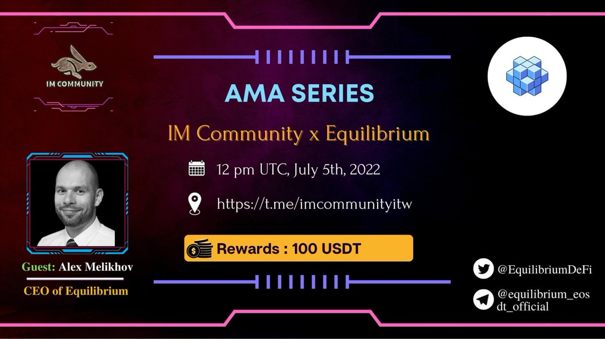 IM COMMUNITY will hold an AMA with equilibrium.io on 05 July 2022 l 12:00 PM UTC l 19:00 GMT+7 Prize: 100 USDT Rules: 1. Details 2. Follow @EquilibriumDeFi & @IM_Communityitw 3. Like, Retweet & Your Questions (max 3 questions)