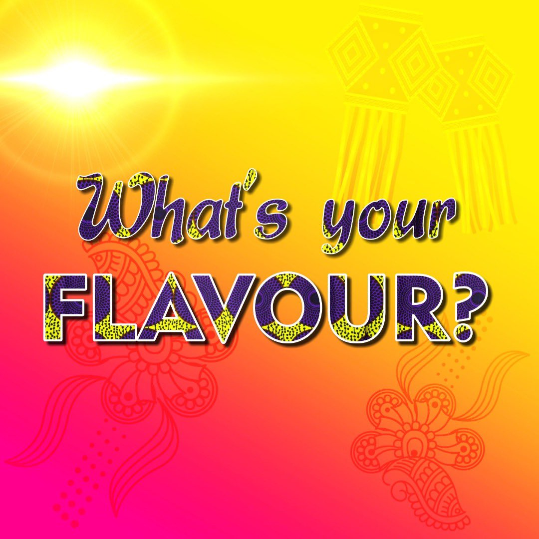 Guys!!!! I want to hear from you ! #WhatsYourFlavour ??