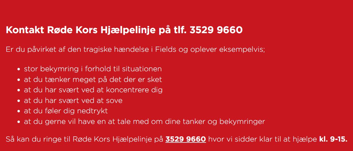 Stadig rystet over det frygtelige skyderi i Fields. INGEN skal sidde uden, at kunne snakke med nogle om angst og bekymringer. Ring til <a href="/danskrodekors/">Røde Kors</a> hjælpelinie på 35259660.  Hjælp os med at nå flest mulige - del. Tak