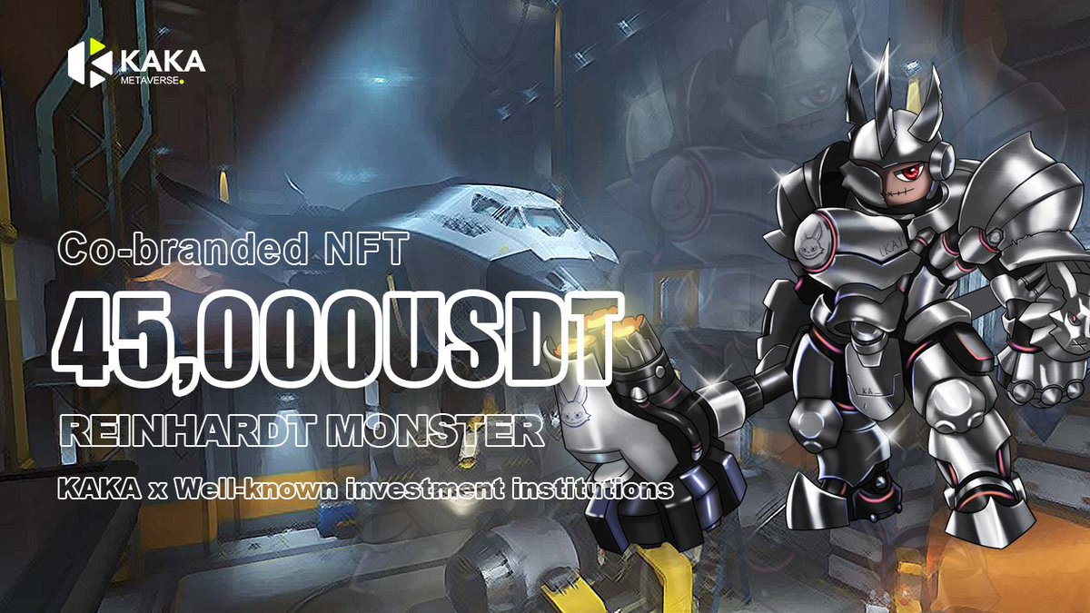 KAKA in partnership with well-known investment institutions launches KAKAMONSTER NFT:

NFT Name:REINHARDT MONSTER
Market Cap:45,000 USDT💰💰💰

KAKA launches 88 Monster NFTs in collaboration with 88 famous institutions

🔥🔥🔥Only 1 NFT of each type is in limited supply!